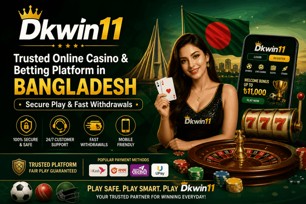 Dkwin11 – Trusted Online Casino & Betting Platform in Bangladesh Secure Play & Fast Withdrawals
